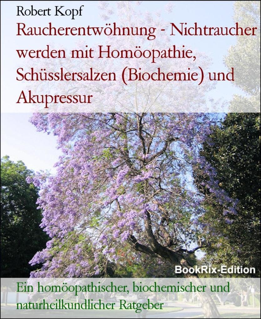 Raucherentwöhnung - Nichtraucher werden mit Homöopathie, Schüsslersalzen (Biochemie) und Akupressur