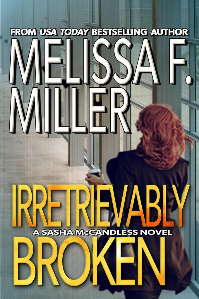 Irretrievably Broken (Sasha McCandless Legal Thriller Series, #3)