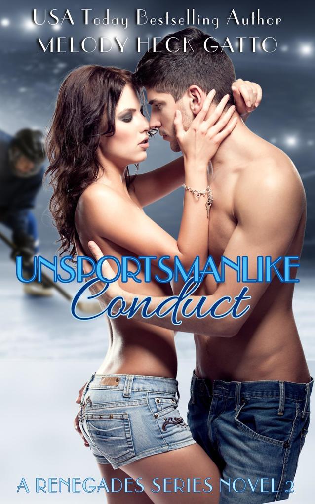 Unsportsmanlike Conduct (The Renegades (Hockey Romance), #2)