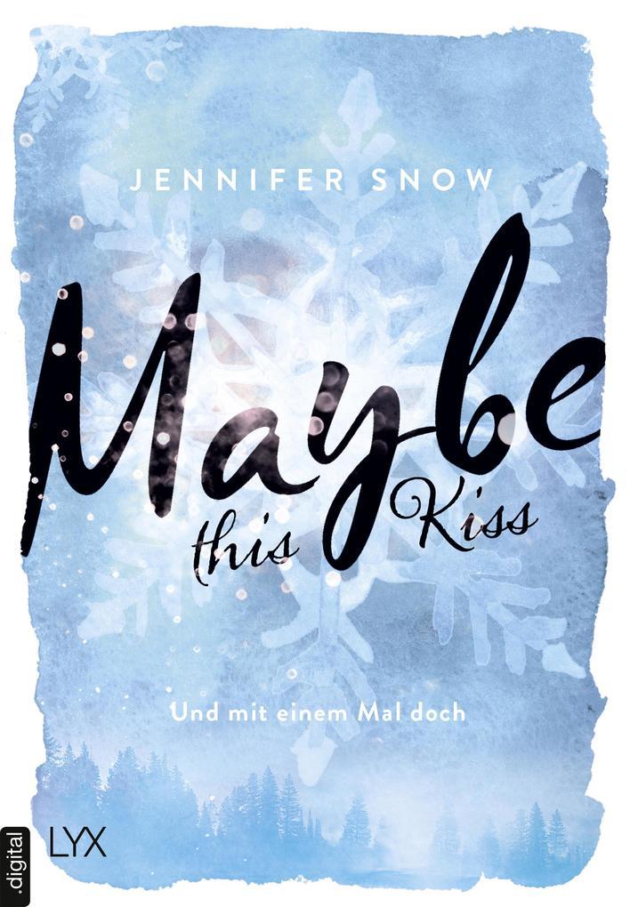 Maybe this Kiss - Und mit einem Mal doch