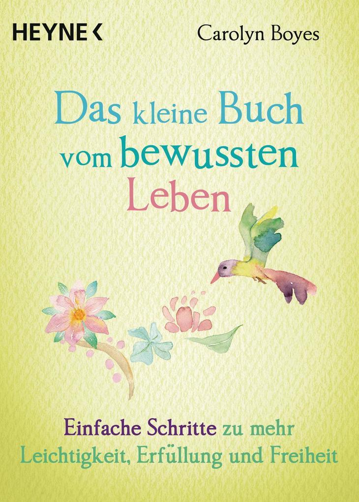 Das kleine Buch vom bewussten Leben