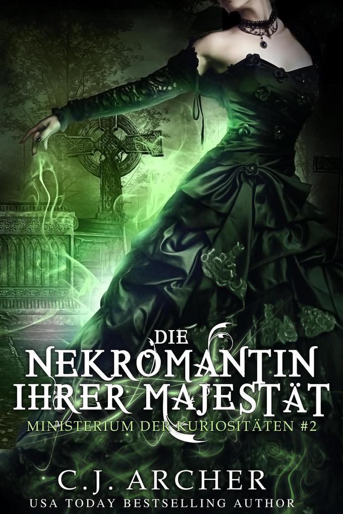 Die Nekromantin ihrer Majestät (Ministerium der Kuriositäten, #2)