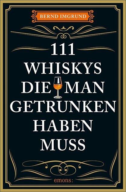 111 Whiskys, die man getrunken haben muss