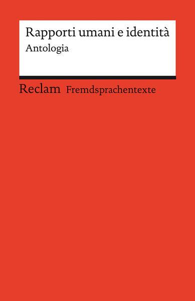 Rapporti umani e identità. Antologia. Kurzgeschichten von Cesare Pavese, Dino Buzzati und Valeria Parrella. Italienische Texte mit deutschen Worterklärungen. Niveau B2 (GER)