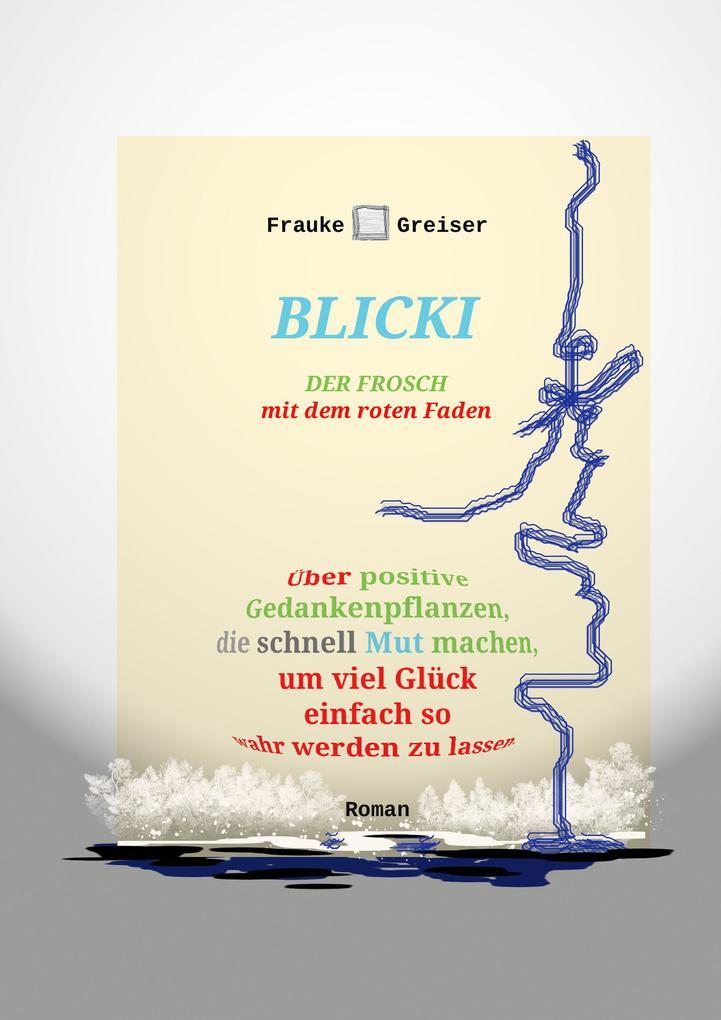 Blicki, der Frosch mit dem roten Faden [2., überarbeitete, ergänzte Auflage]