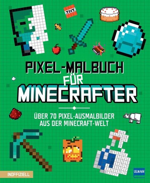 Pixel-Malbuch für Minecrafter - Über 70 Pixel-Ausmalbilder aus der Minecraft-Welt