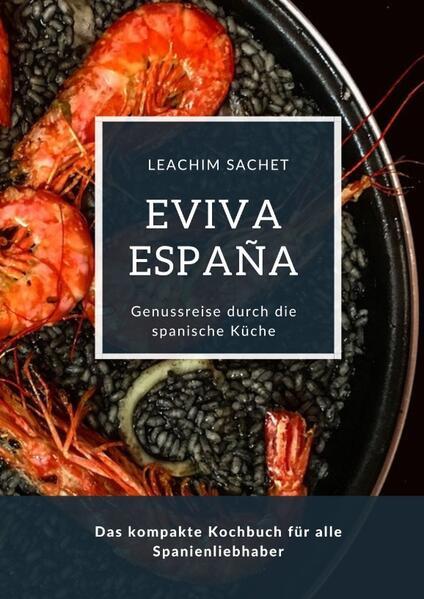 Eviva España: Eine kulinarische Reise durch die Vielfalt der spanischen Küche