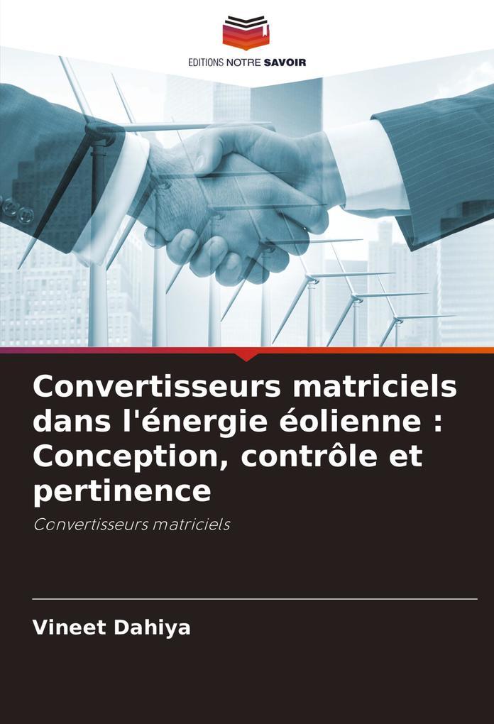 Convertisseurs matriciels dans l'énergie éolienne : Conception, contrôle et pertinence