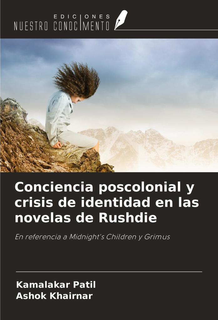 Conciencia poscolonial y crisis de identidad en las novelas de Rushdie
