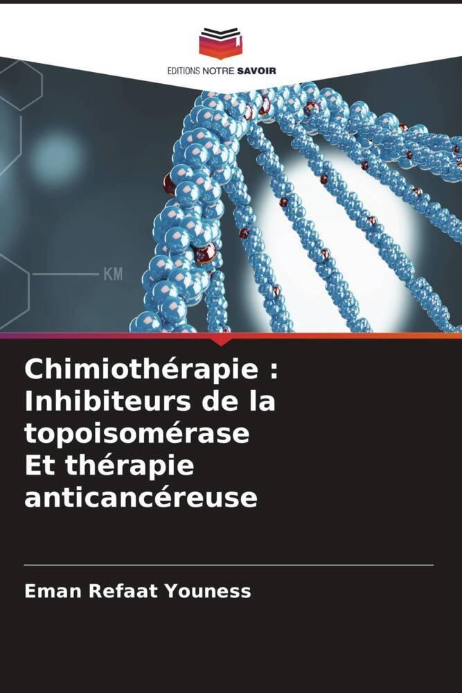 Chimiothérapie : Inhibiteurs de la topoisomérase Et thérapie anticancéreuse
