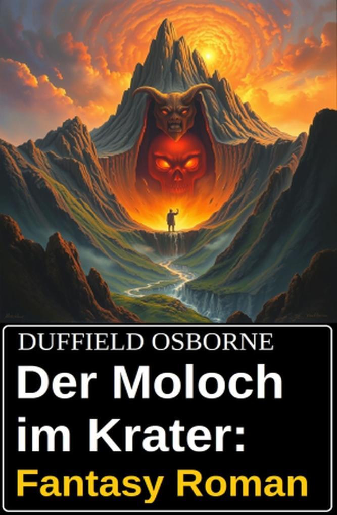 Der Moloch im Krater: Fantasy Roman