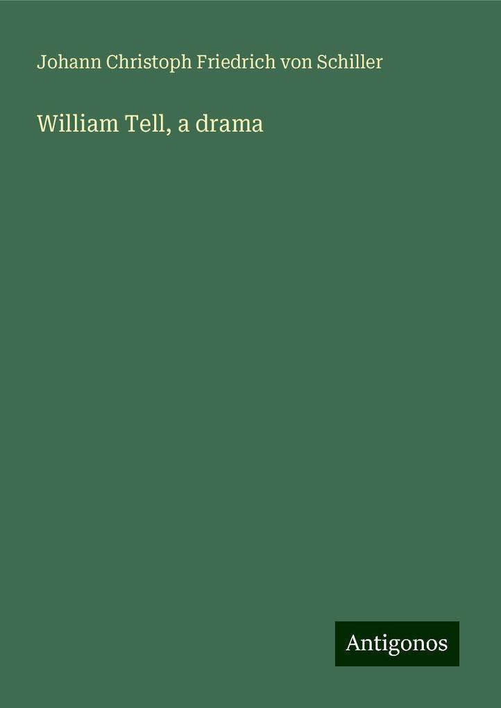 William Tell, a drama