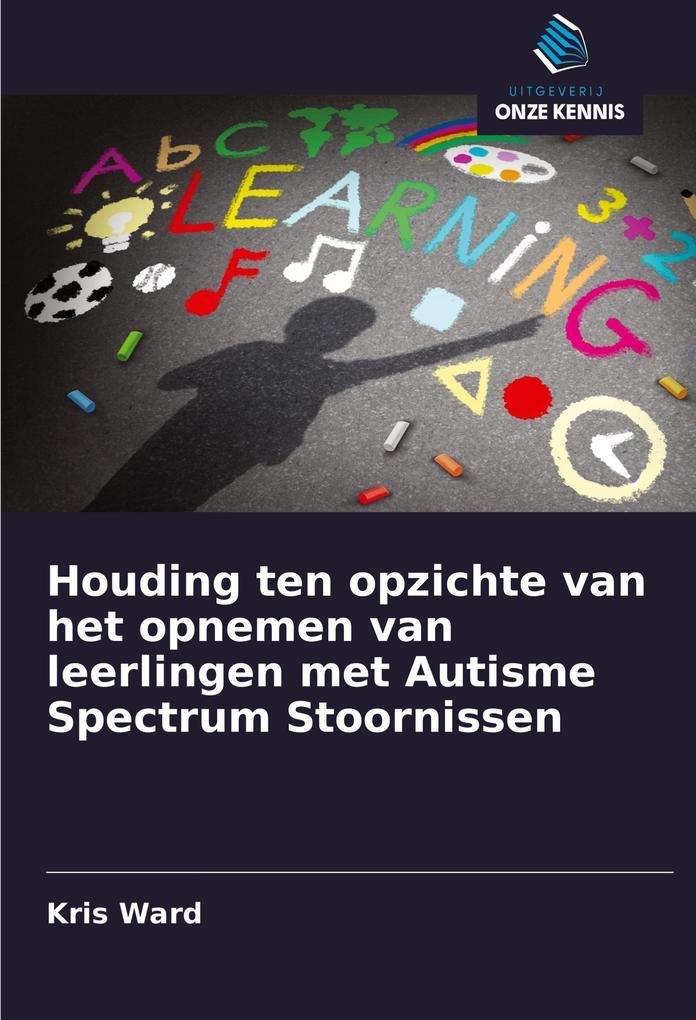 Houding ten opzichte van het opnemen van leerlingen met Autisme Spectrum Stoornissen