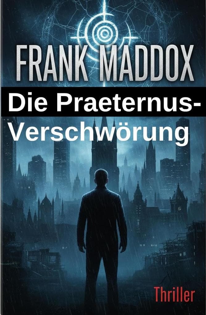 Die Praeternus-Verschwörung: Thriller