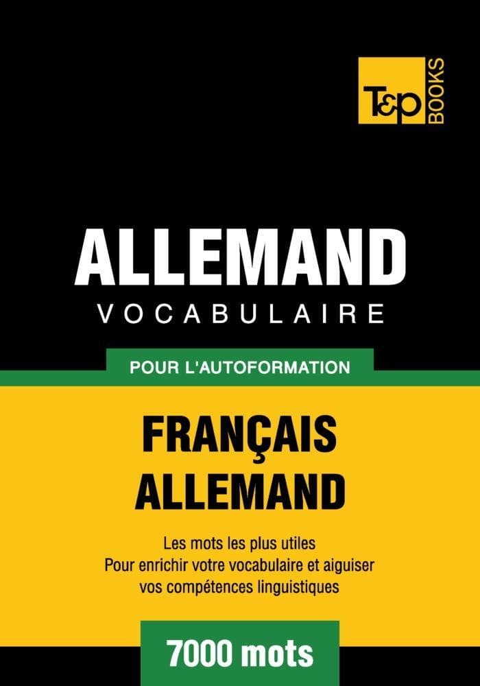 Vocabulaire Français-Allemand pour l'autoformation - 7000 mots