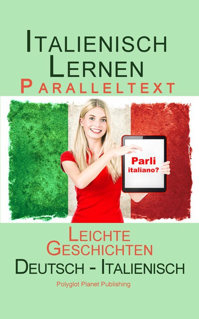 Italienisch Lernen -Paralleltext - Leichte Geschichten (Deutsch - Italienisch) Bilingual (Italienisch Lernen mit Paralleltext, #1)