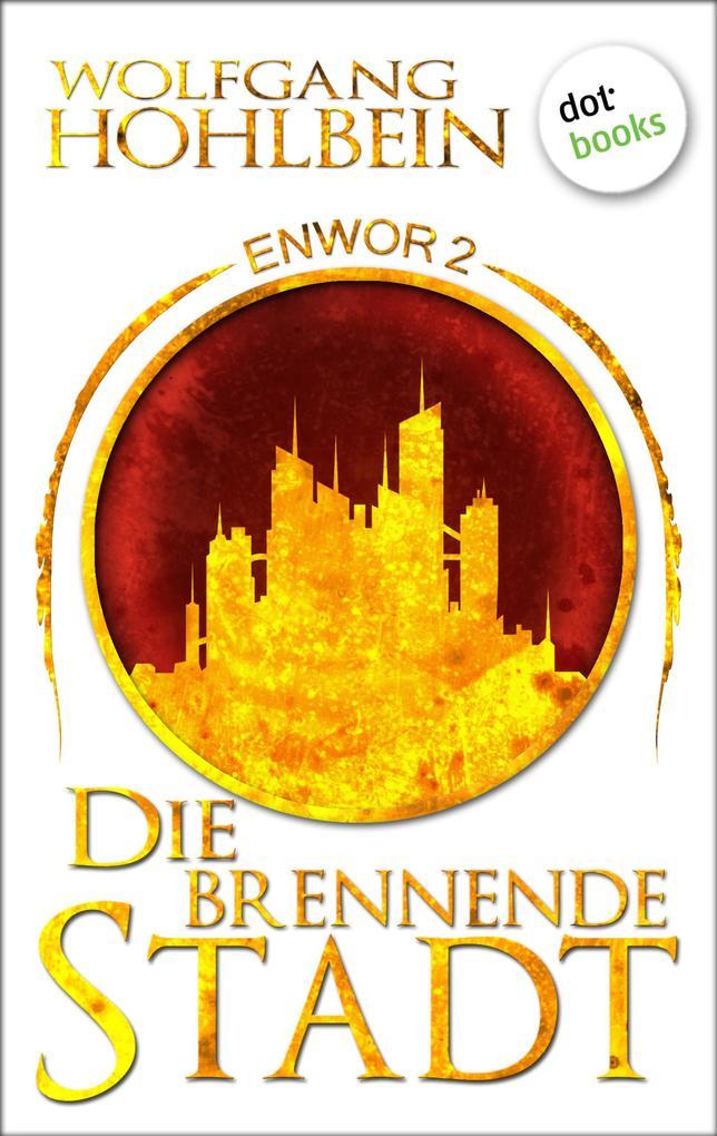 Enwor - Band 2: Die brennende Stadt