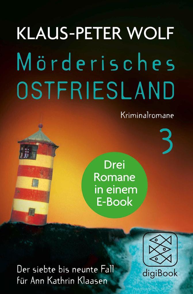 Mörderisches Ostfriesland III. Ann Kathrin Klaasens siebter bis neunter Fall in einem E-Book
