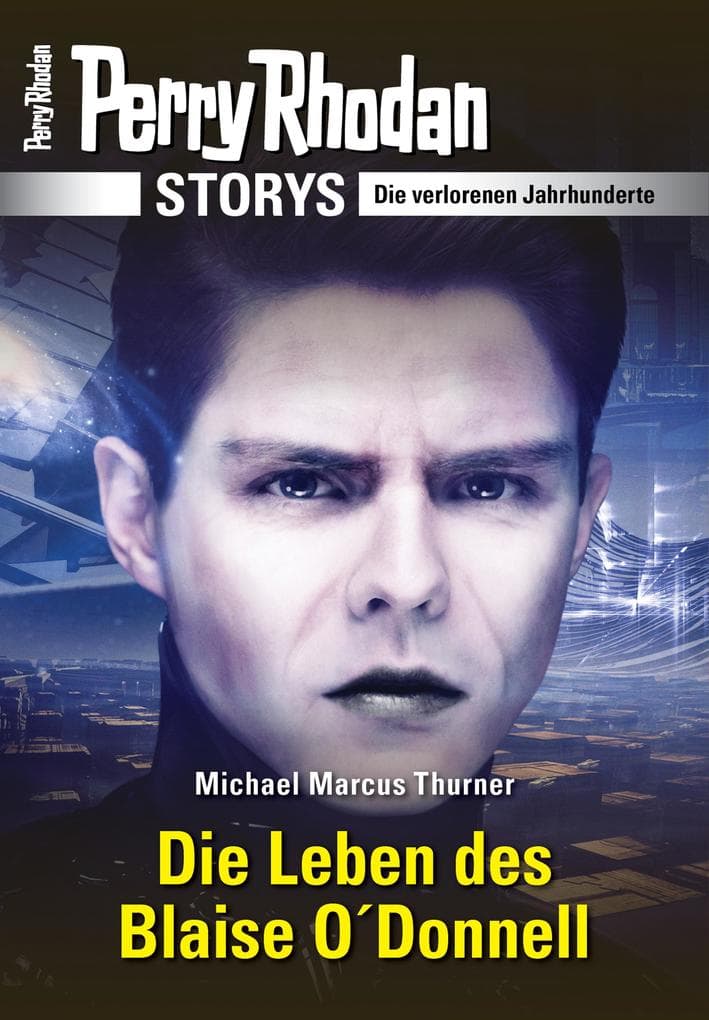 PERRY RHODAN-Storys: Die Leben des Blaise O'Donnell