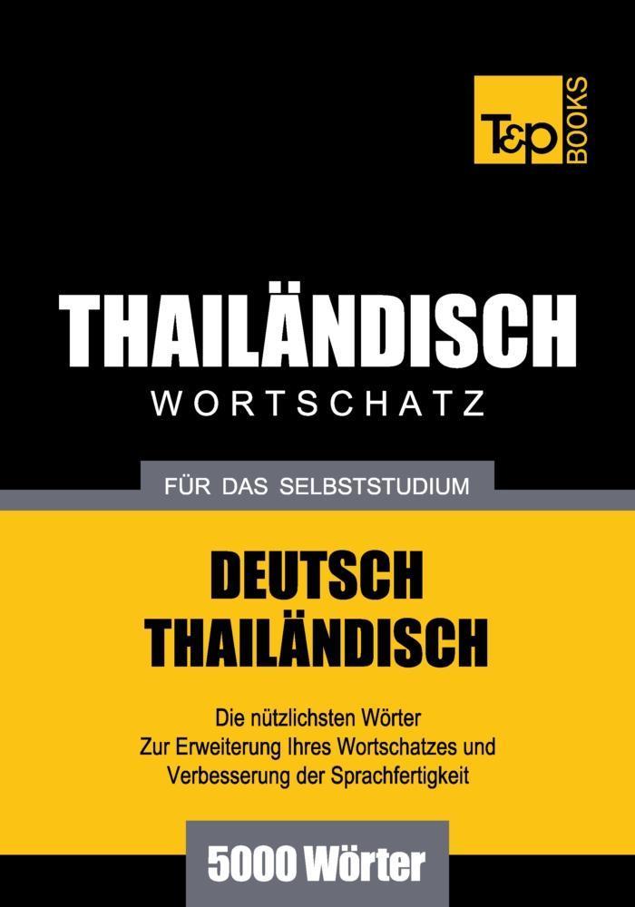 Wortschatz Deutsch-Thailändisch für das Selbststudium - 5000 Wörter