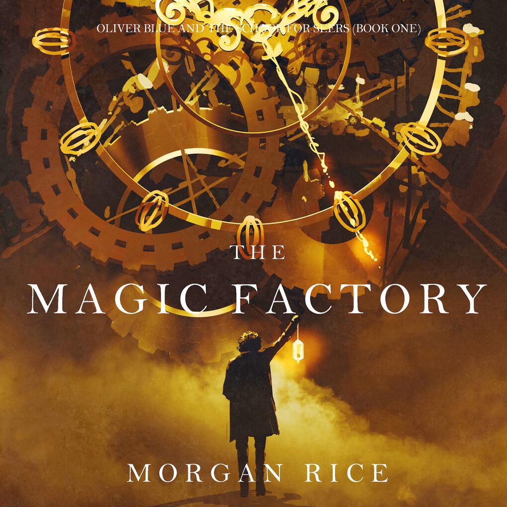 The Magic Factory (Oliver Blue and the School for Seers'Book One)