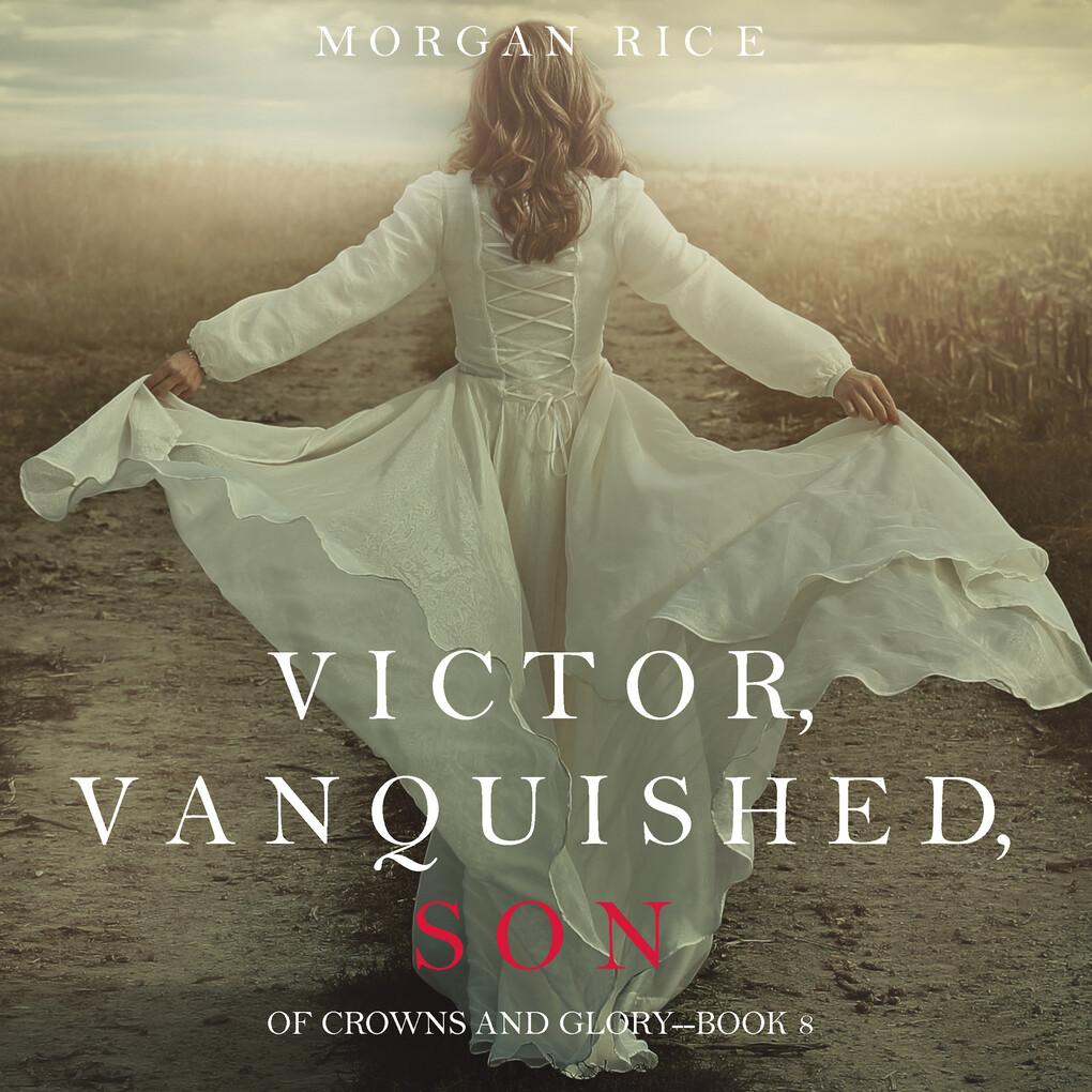 Victor, Vanquished, Son (Of Crowns and Glory'Book 8)