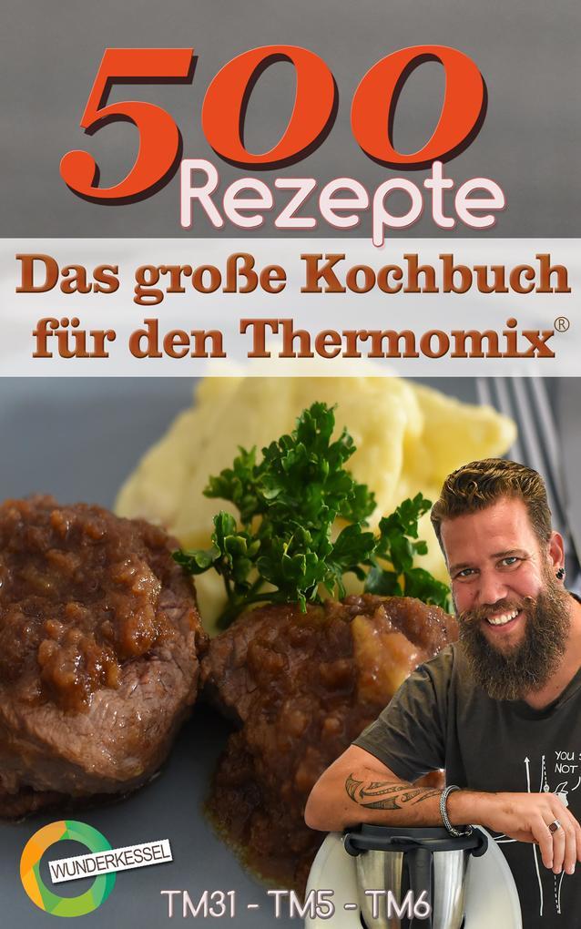 500 Rezepte - Das große Kochbuch für den Thermomix®