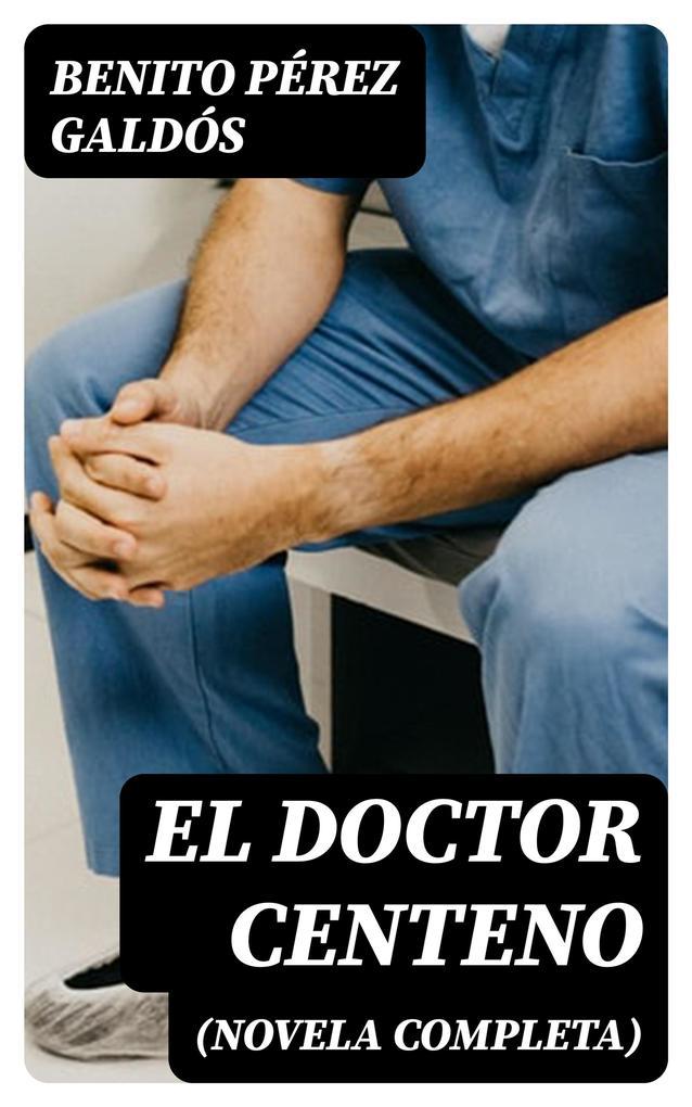 El Doctor Centeno (novela completa)