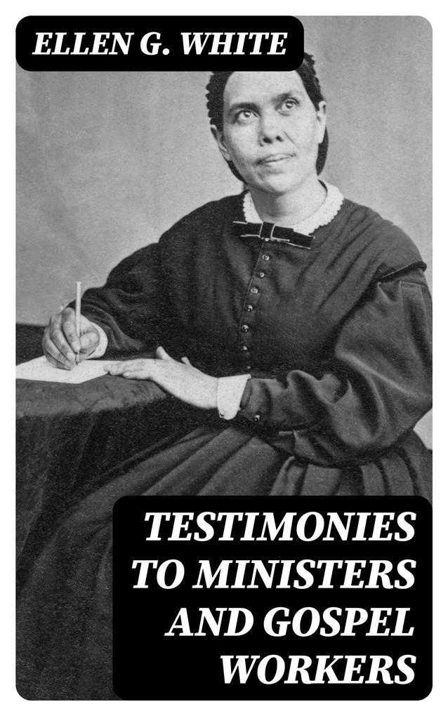 Testimonies to Ministers and Gospel Workers