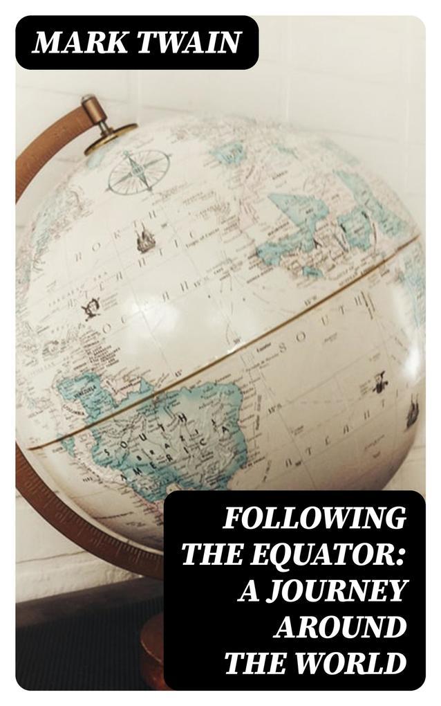 Following the Equator: A Journey Around the World