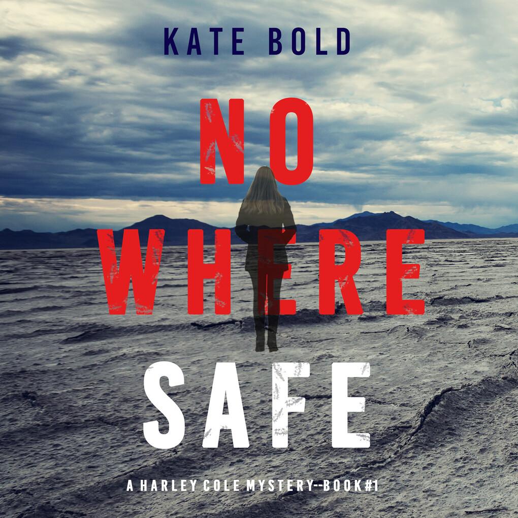 Nowhere Safe (A Harley Cole FBI Suspense Thriller'Book 1)