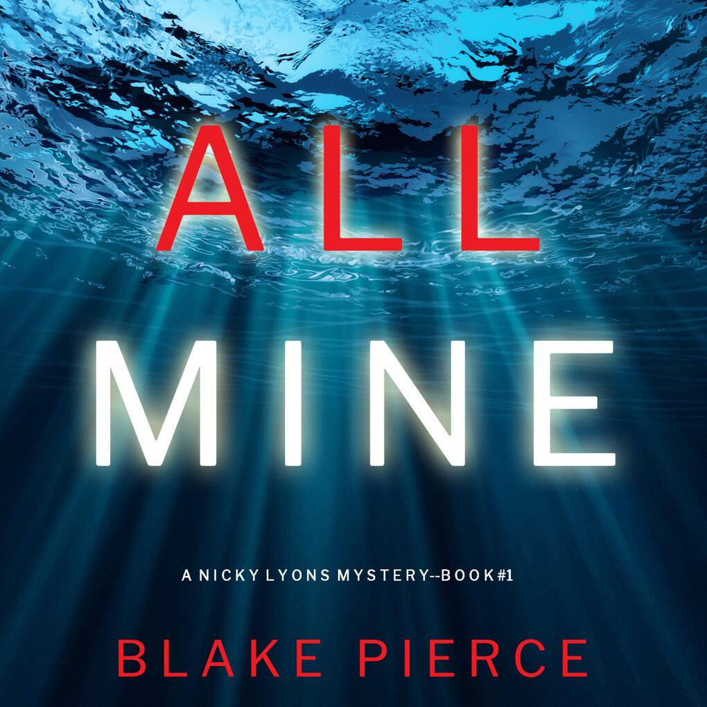 All Mine (A Nicky Lyons FBI Suspense Thriller'Book 1)