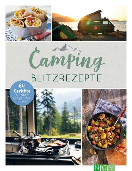 Camping-Blitzrezepte . 60 Gerichte für einen entspannten Urlaub