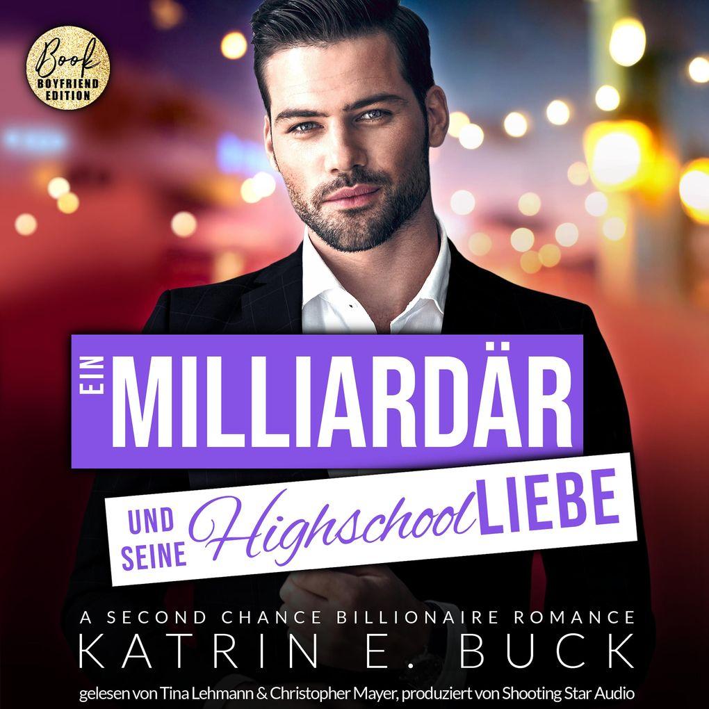 Ein Milliardär und seine Highschoolliebe: A Second Chance Billionaire Romance