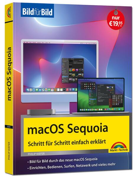 macOS Sequoia Bild für Bild - die Anleitung in Bildern - ideal für Einsteiger, Umsteiger und Fortgeschrittene