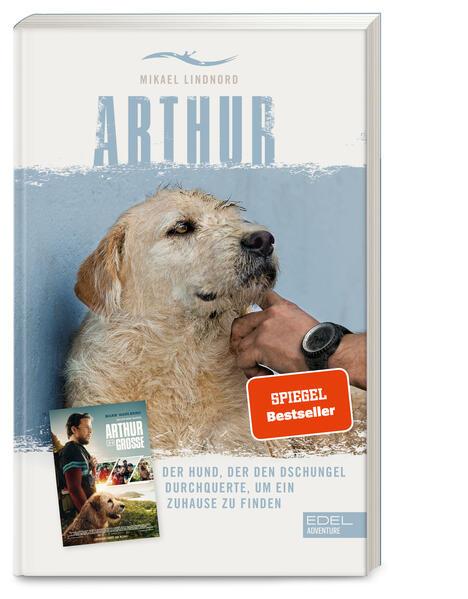 Arthur. Der Hund, der den Dschungel durchquerte, um ein Zuhause zu finden