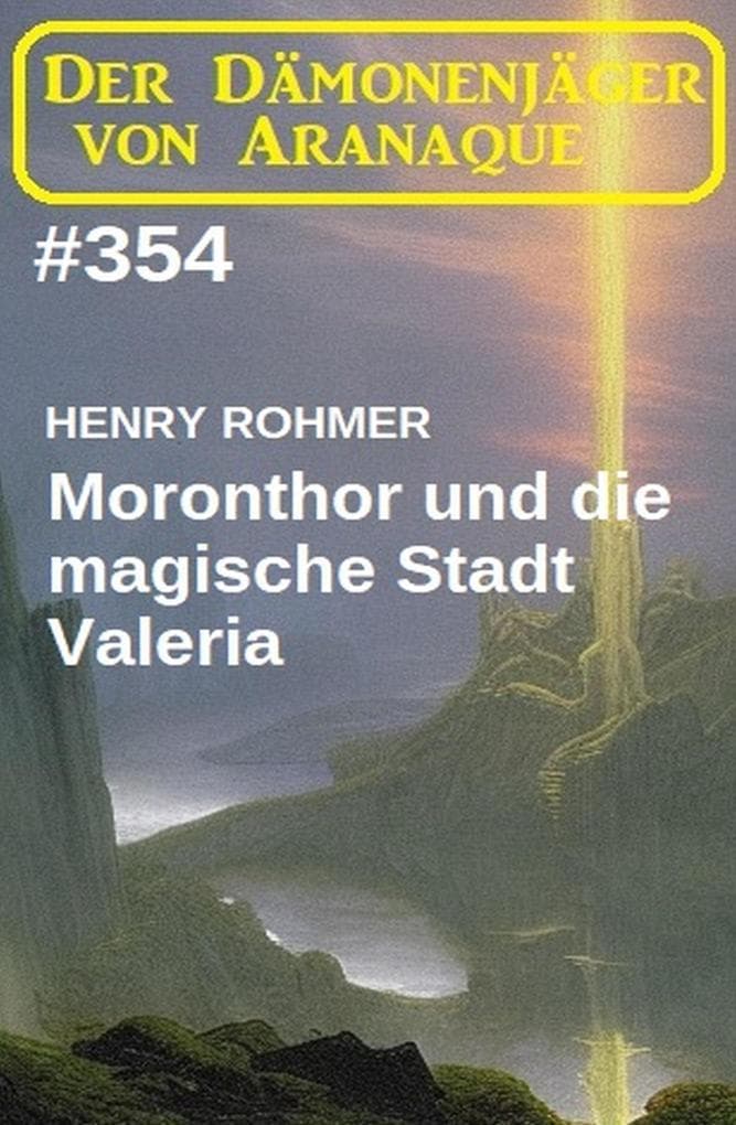 Moronthor und die magische Stadt Valeria: Der Dämonenjäger von Aranaque 354