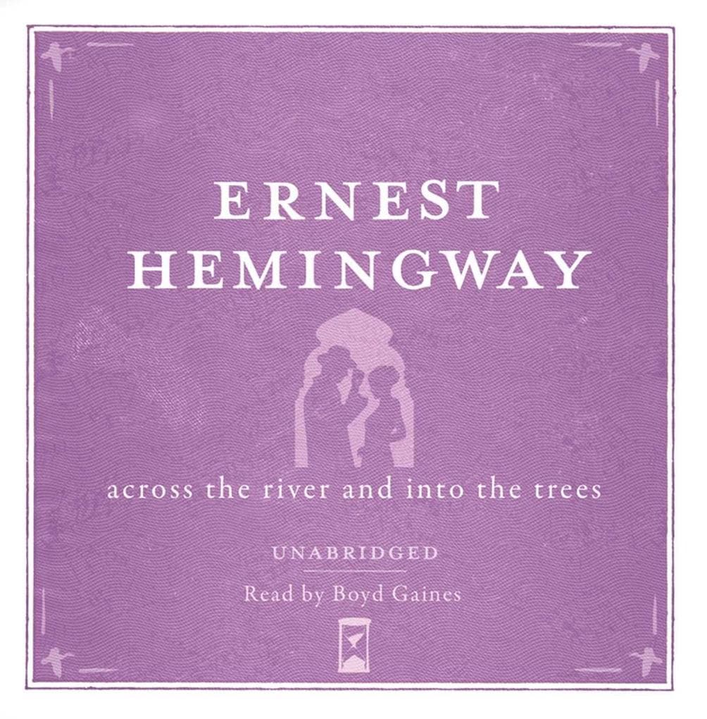 Across the River and into the Trees UNABRIDGED Audio CD