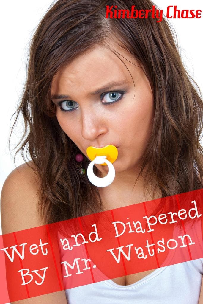 Wet and Diapered by Mr. Watson (ABDL Age Play Diaper Erotica)