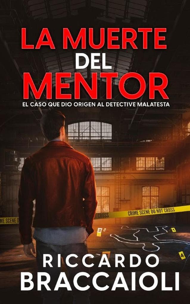 La Muerte del Mentor: El Caso Que Dio Origen al Detective Malatesta (Serie Bruno Malatesta, Misterio y Crimen, #1)