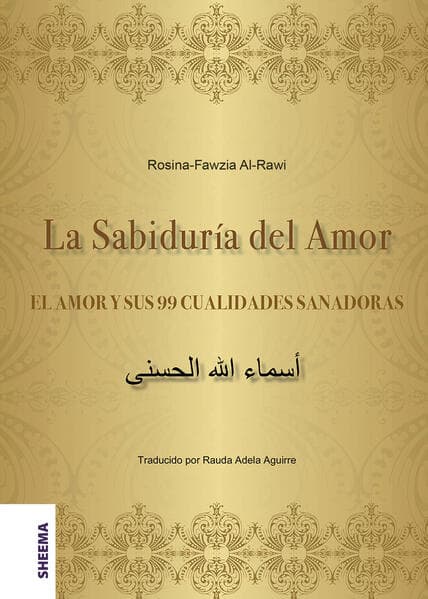 La Sabiduría del Amor - EL AMOR Y SUS 99 CUALIDADES SANADORAS