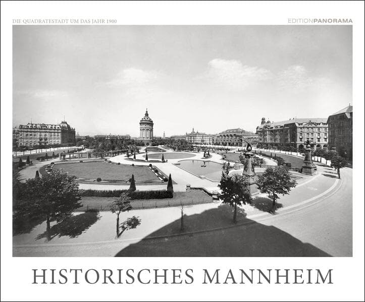 HISTORISCHES MANNHEIM - Die Quadratestadt um 1900