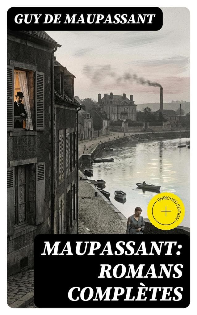 Maupassant: Romans complètes