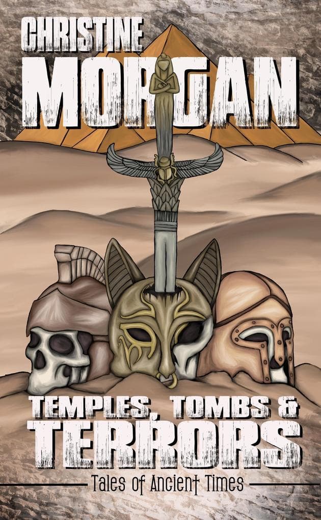 Temples, Tombs & Terrors: Tales of Ancient Times (Christine Morgan Books, #4)