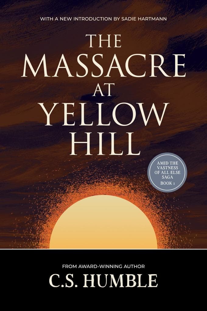 The Massacre at Yellow Hill (Amid the Vastness of All Else, #1)