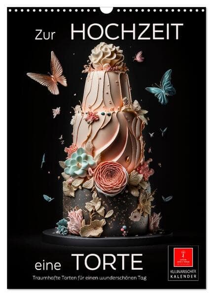 Zur Hochzeit eine Torte (Wandkalender 2026 DIN A3 hoch), CALVENDO Monatskalender