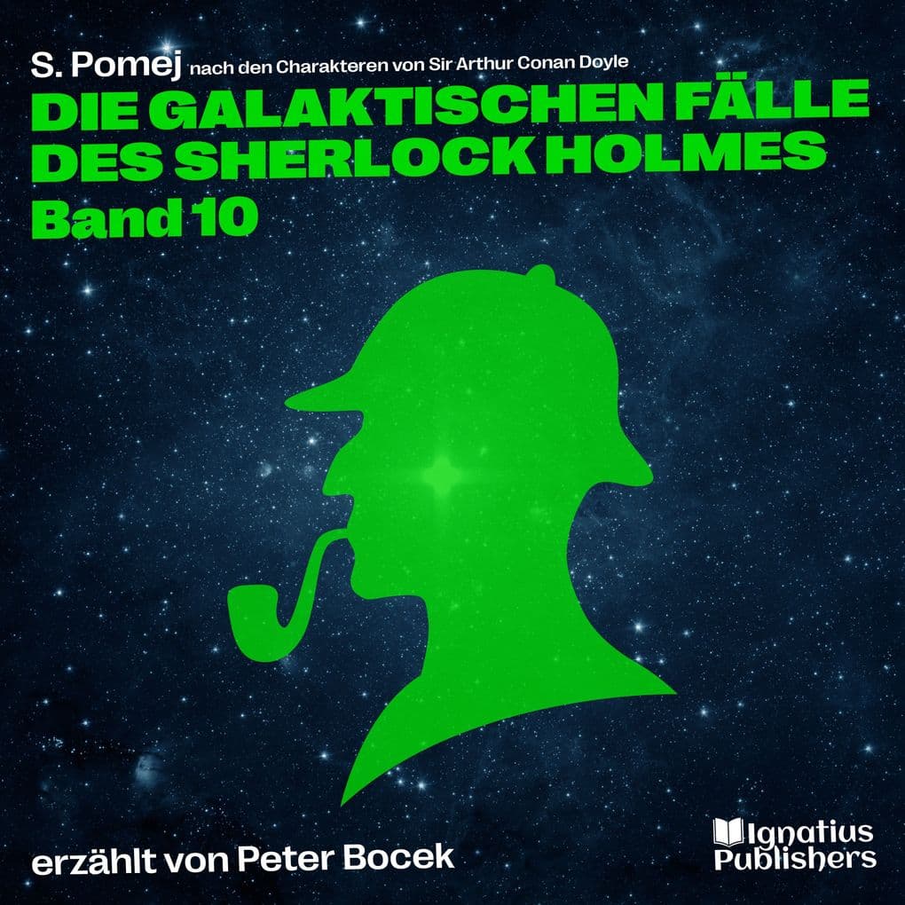 Die galaktischen Fälle des Sherlock Holmes (Band 10)