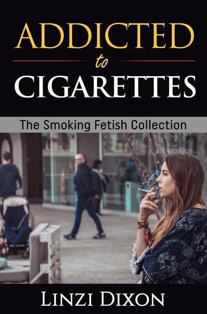Addicted to Cigarettes: The Smoking Fetish Collection