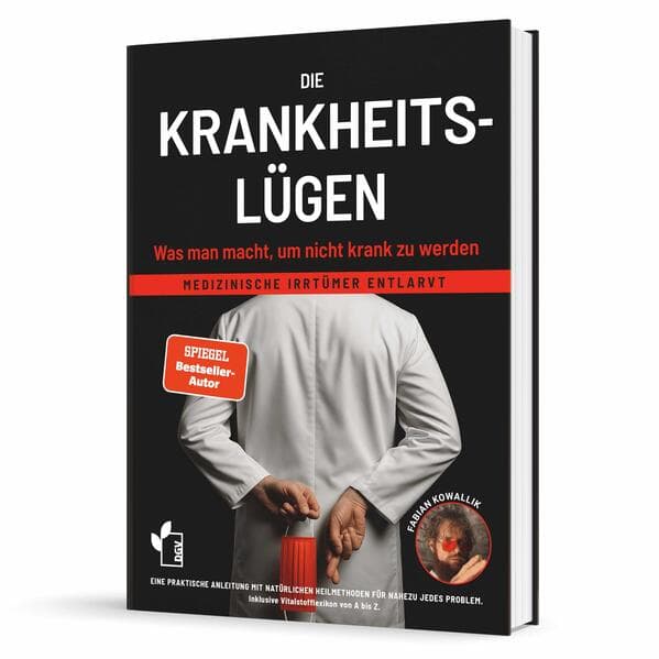 Die Krankheitslügen - Was man macht, um nicht krank zu werden.