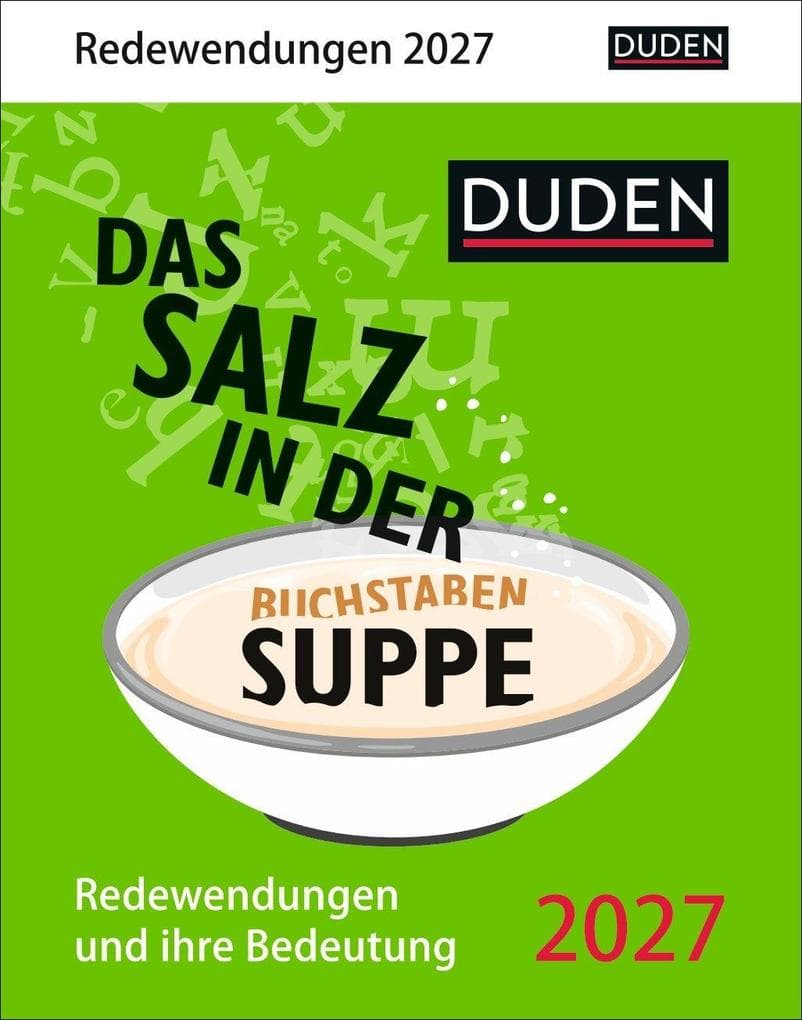 Duden Das Salz in der (Buchstaben-)Suppe Tagesabreißkalender 2027 - Redewendungen und ihre Bedeutung
